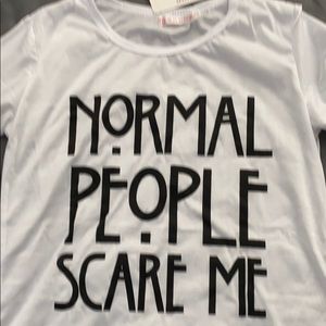 Normal People Scare Me tee